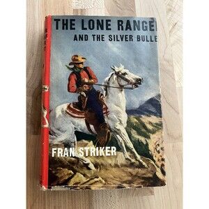 The Lone Ranger & the Silver Bullet by Fran Striker - 1st Edition, 1948